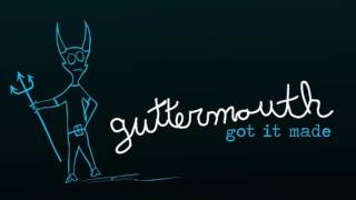 Guttermouth  Ive Got It Made [upl. by Mirak]