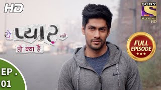 Yeh Pyaar Nahi Toh Kya Hai  Ep 01  Full Episode  19th March 2018 [upl. by Ylak]