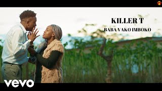 Killer T  Baba Vako Imboko Official Video [upl. by Bonne]