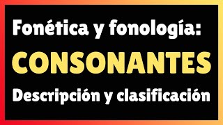 CONSONANTES españolas descripción y clasificación EntenderFonética [upl. by Annoit225]