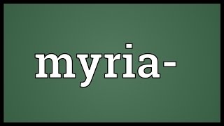 Myria Meaning [upl. by Yasmeen315]