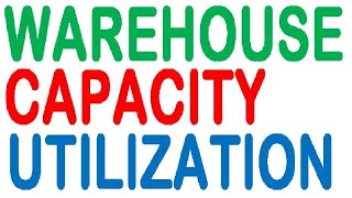 Warehouse Utilization Warehouse Capacity Space Utilization [upl. by Nhtanhoj91]