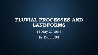 GRADE 12 GEOGRAPHY  GEOMORPHOLOGY FLUVIAL PROCESSES [upl. by Ardolino]