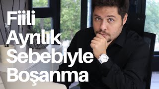 Fiili Ayrılık Sebebiyle Boşanma [upl. by Thorvald]