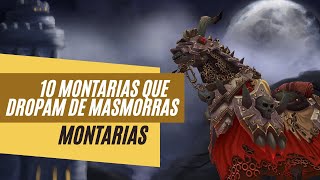 World of Warcraft  10 montarias que dropam de masmorras [upl. by Kingsley]