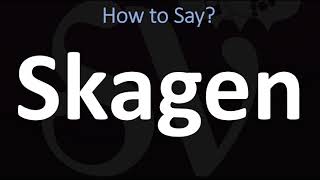 How to Pronounce Skagen CORRECTLY [upl. by Eihpos]