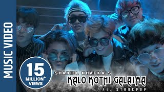 quotKalo Kothi Galaimaquot New Nepali Song  Shahiel Khadka  Ft Strukpop [upl. by Czarra325]