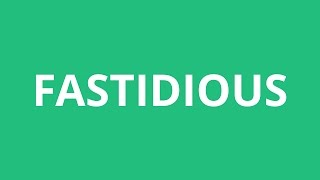 How To Pronounce Fastidious  Pronunciation Academy [upl. by Alul171]