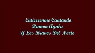 Entierrenme Cantando Bury Me Singing  Ramon Ayala Letra  Lyrics [upl. by Ami]