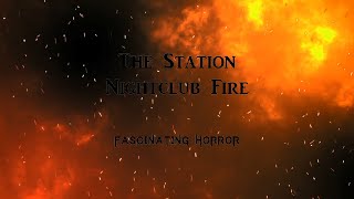 The Station Nightclub Fire  A Short Documentary  Fascinating Horror [upl. by Tacklind]