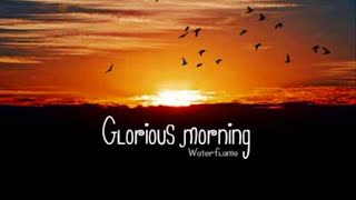 Glorious Morning [upl. by Gianina]