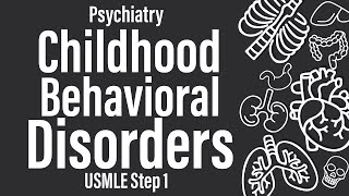 Childhood Behavioral Disorders Psychiatry  USMLE Step 1 [upl. by Westfahl]