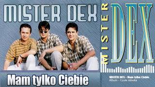 MISTER DEX  Mam tylko Ciebie Audio [upl. by Ienttirb]