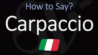 How to Pronounce Carpaccio CORRECTLY [upl. by Ellan]