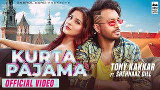 KURTA PAJAMA  Tony Kakkar ft Shehnaaz Gill  Punjabi Song 2020 [upl. by Noicpesnoc]