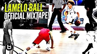 LaMelo Ball OFFICIAL Mixtape The Most EXCITING Player In High School [upl. by Siroved617]