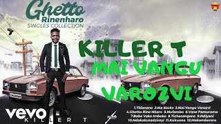 Killer T  Mai Vangu Varozvi Official Audio [upl. by Sokul764]