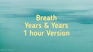 Breath  Years amp Years 1 hour Version “what’s that supposed to be about babyquot [upl. by Id419]