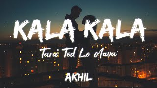 Kala Kala Tara Tod Le Aava Lyrics  Akhil [upl. by Schwenk]