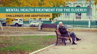 Mental Health Treatment for the Elderly Challenges and Adaptations [upl. by Valenka717]