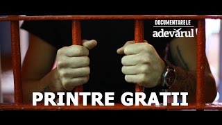 DOCUMENTAR „Printre gratii”  despre realitatea din puşcăriile României [upl. by Seluj190]