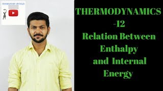 THERMODYNAMICS 12  Relation Between Enthalpy amp Internal Energy [upl. by Tarryn]