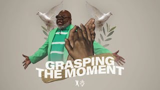 Grasping The Moment  Bishop TD Jakes September 1 2019 [upl. by Roid]