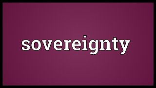 Sovereignty Meaning [upl. by Mccoy]