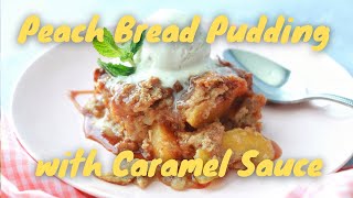 Peach Bread Pudding with Caramel Sauce [upl. by Sihtam]