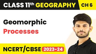 Geomorphic Processes  Geomorphic Processes  Class 11 Geography [upl. by Nabla672]