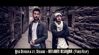 Yeis Sensura ft Sehabe  Beraber Olsaydık Official Video [upl. by Orlando]