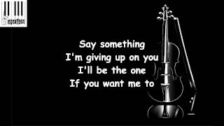 Say something Lyrics  Pentatonix  Say Something Lyrics [upl. by Icul316]