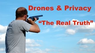 Drones and Privacy quotThe Real Truthquot [upl. by Huldah217]