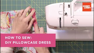 How to Sew DIY Pillowcase Dress  Hobby Lobby® [upl. by Nyrrek]