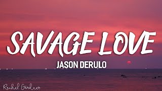 Jason Derulo  Savage Love Lyrics Prod Jawsh 685 [upl. by Nicoli]