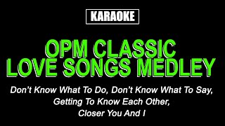 Karaoke  Classic OPM Love Songs Medley [upl. by Ibur]