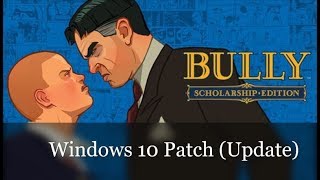 Bully Windows 10 FixPatch Update [upl. by Soilisav308]