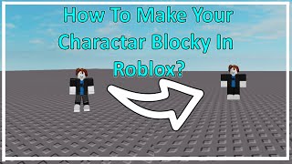 How To Make Your Character Blocky In Roblox  Roblox Blocky Avatar [upl. by Greenman]