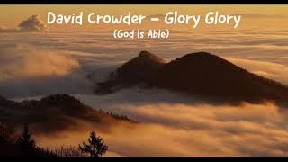 David Crowder  Glory Glory God Is Able Lyrics [upl. by Ysied377]