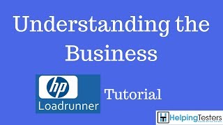 Understanding the business  Performance Testing  Loadrunner Tutorial 4 [upl. by Zhang]