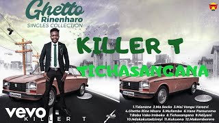 Killer T  Tichasangana Official Audio [upl. by Pearlstein]