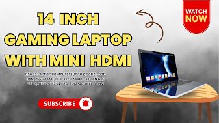 14 Inch Gaming Laptop with Mini HDMI [upl. by Aleunamme]