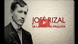 JOSÉ RIZAL Sa Landas ng Paglaya [upl. by Ariahay]