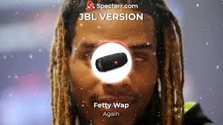 Fetty Wap  Again  JBL Speaker Version  Bass Boosted [upl. by Artenak]