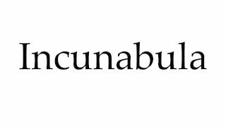 How to Pronounce Incunabula [upl. by Bar107]