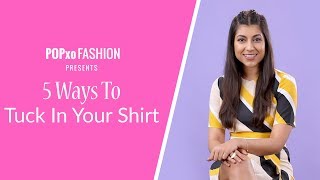 5 Ways To Tuck In Your Shirt  POPxo Fashion [upl. by Krys999]