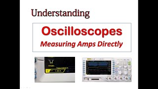 Understanding Oscilloscopes Measuring Amps Directly [upl. by Atsocal]