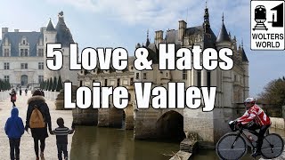 Visit Loire Valley  5 Things to Love amp Hate about The Loire Valley France [upl. by Irallih223]