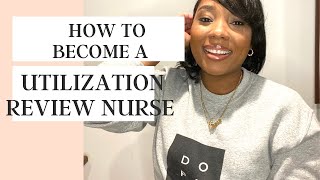 HOW TO BECOME A UTILIZATION MANAGEMENT REVIEW NURSE [upl. by Cates540]