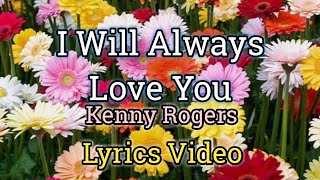 I WILL ALWAYS LOVE YOU  Kenny Rogers Lyrics Video [upl. by Hnamik448]